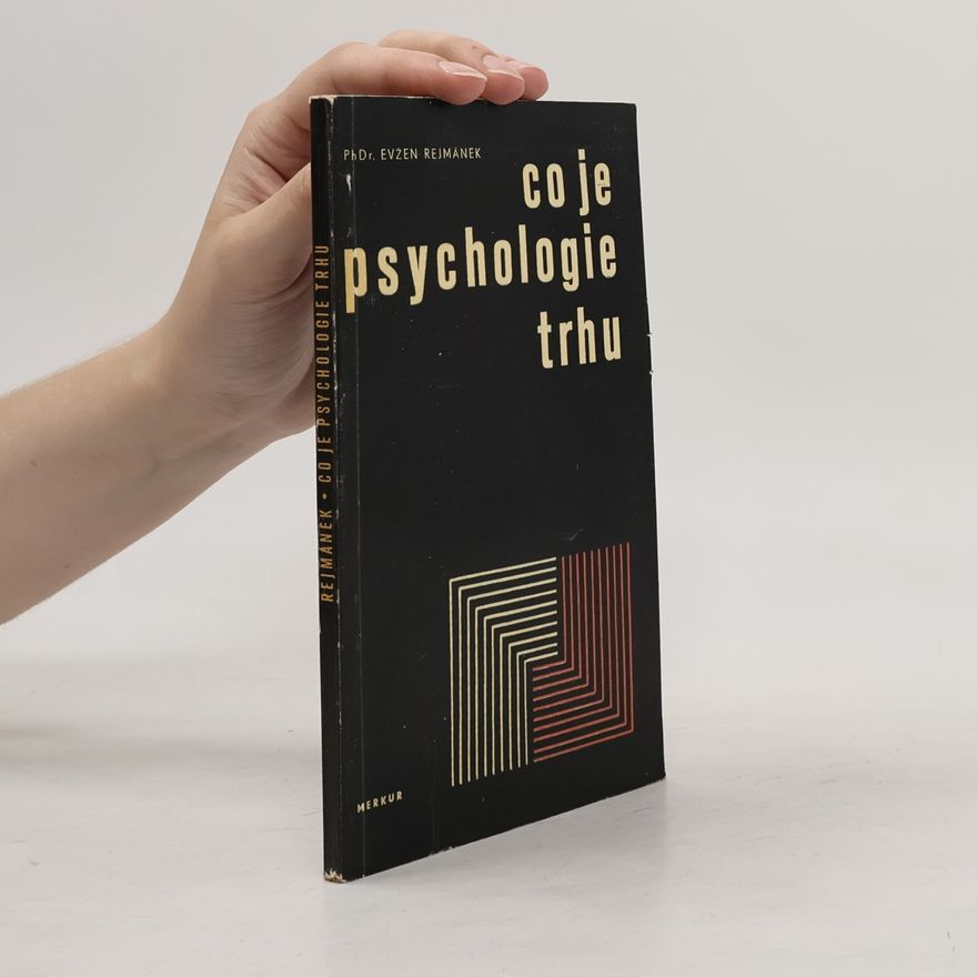 Evžen Rejmánek Co je psychologie trhu. Populární přehled