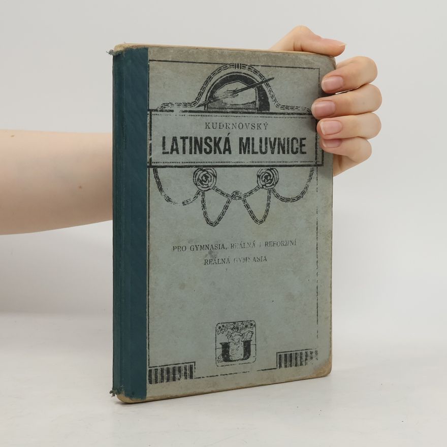 Kudrnovský Antonín Latinská mluvnice pro gymnasia, reálná i reformní reálná gymnasia