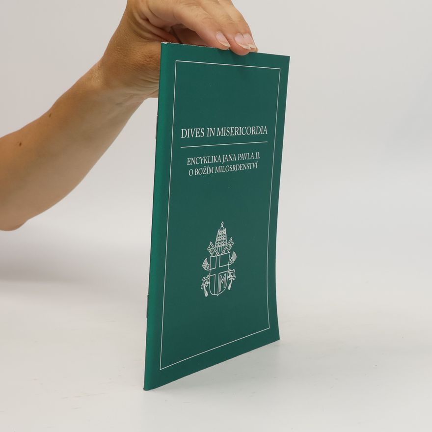 Kolektiv autorů Dives in misericordia : encyklika Jana Pavla II. O Božím milosrdenství z 30. listopadu 1980