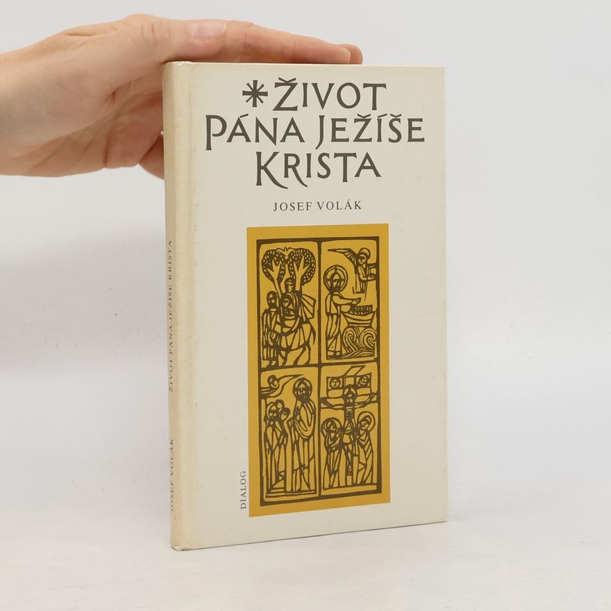 Josef Volák Život Pána Ježíše Krista