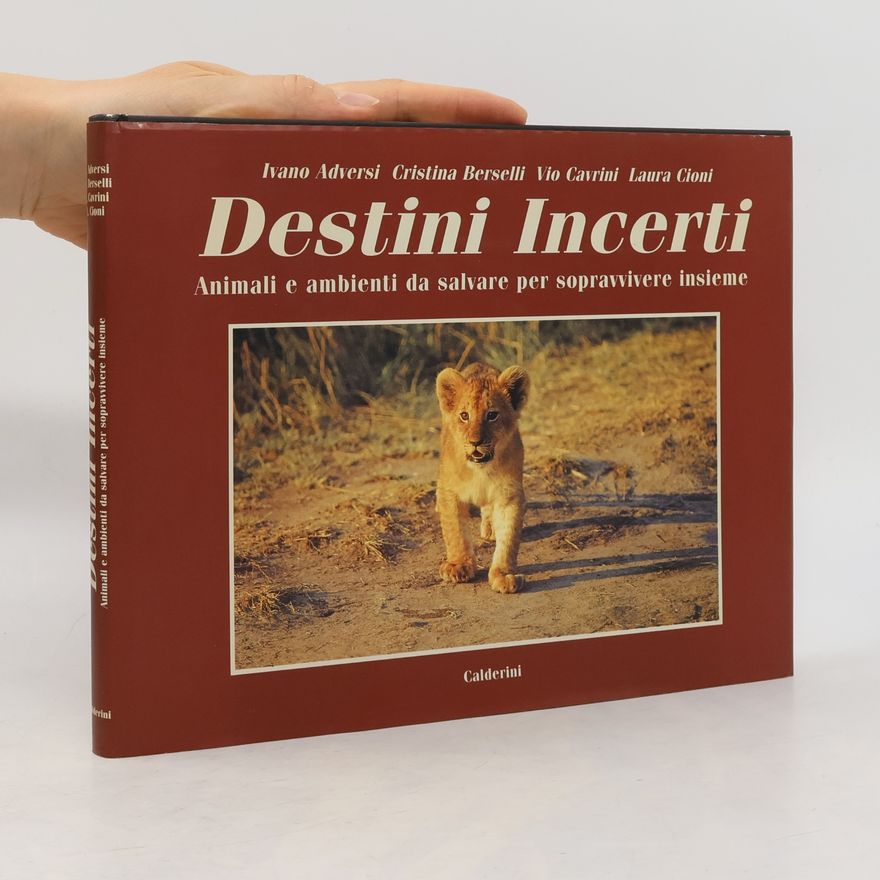 Vio Cavrini Destini incerti. Animali e ambienti da salvare per sopravvivere insieme