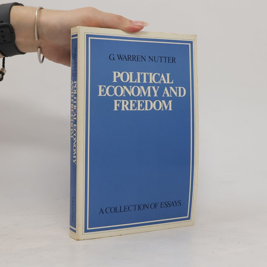 G. Warren Nutter Political Economy and Freedom