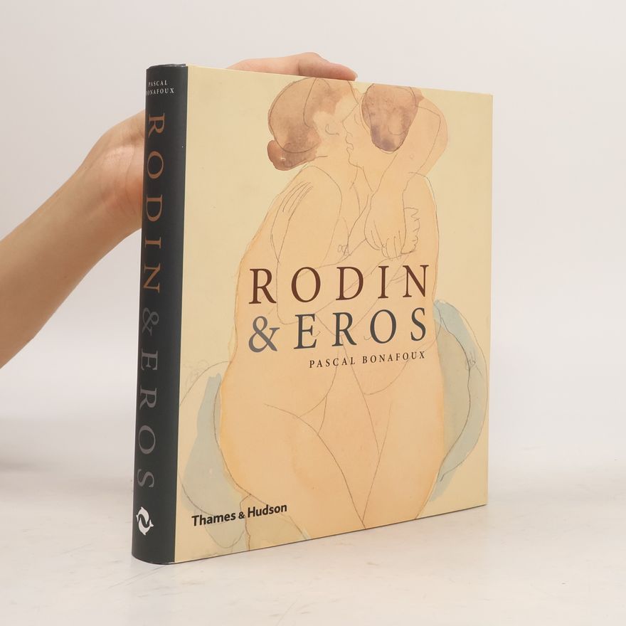 Pascal Bonafoux Rodin & Eros