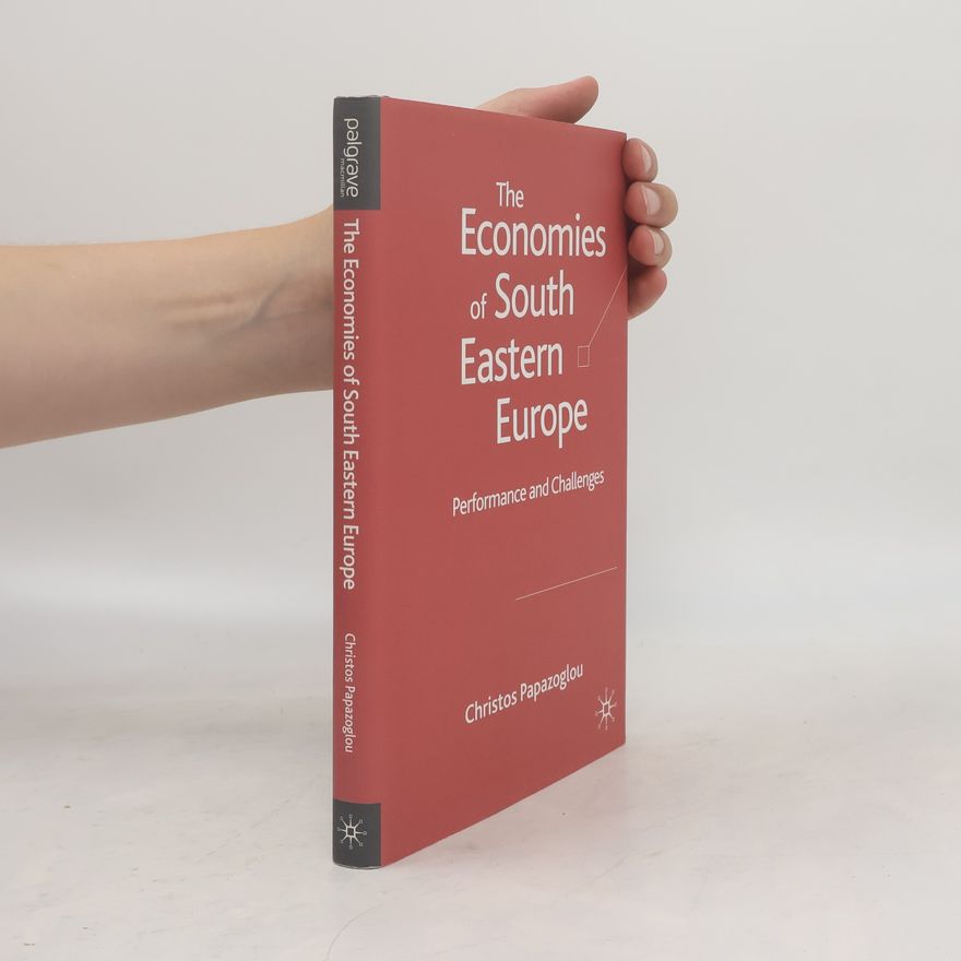 Christos Papazoglou The Economies of South Eastern Europe