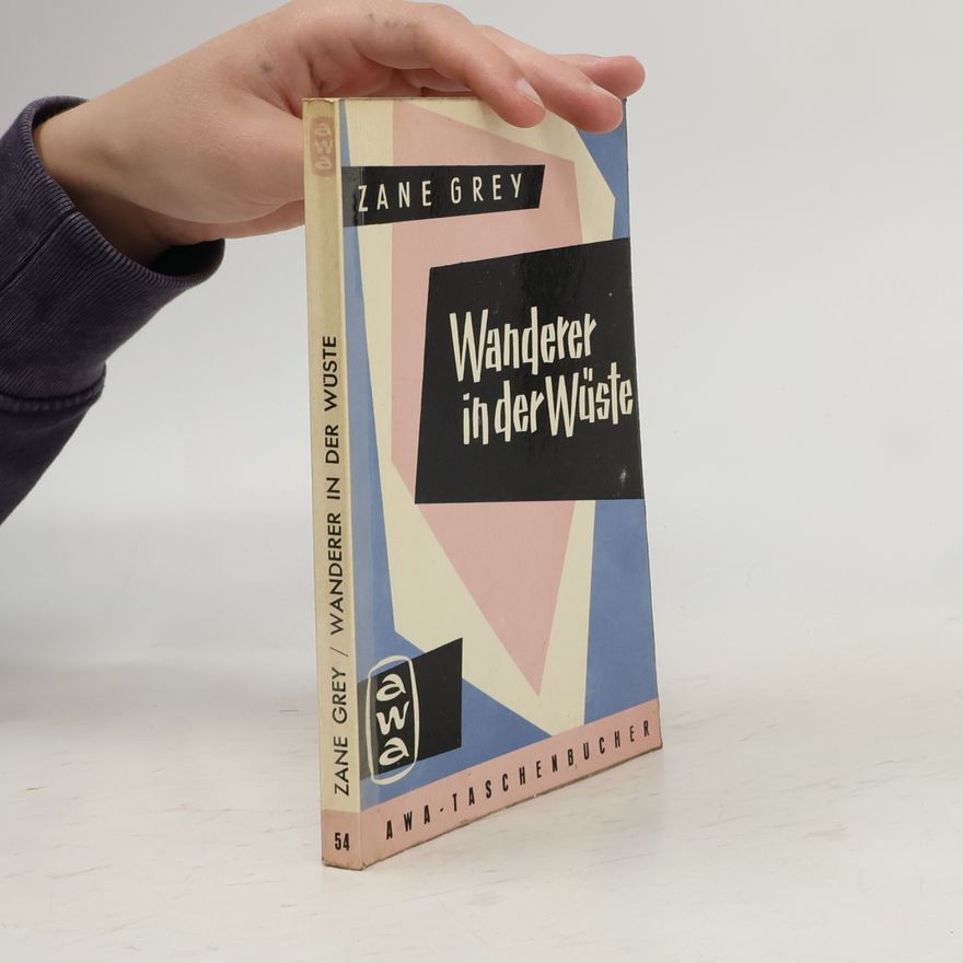 Zane Grey Wanderer in der Wüste