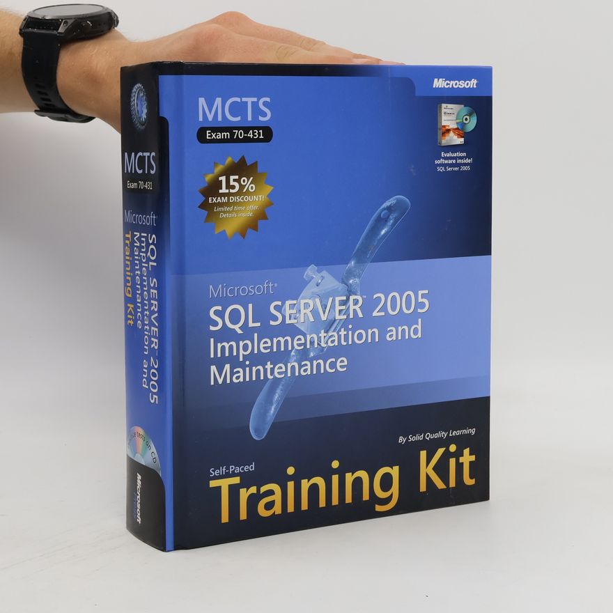 Solid Quality Learning Microsoft SQL Server 2005 Implementation and Maintenance. Training Kit