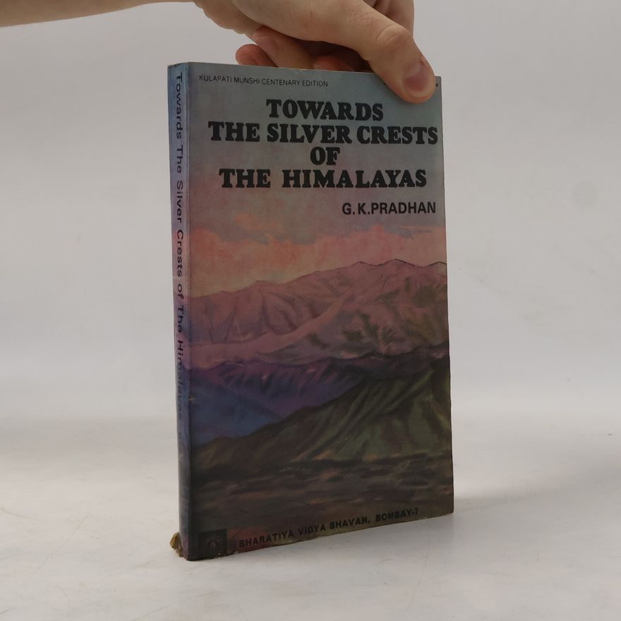 G.K. Pradhan Towards The Silver Crests of Himalayas