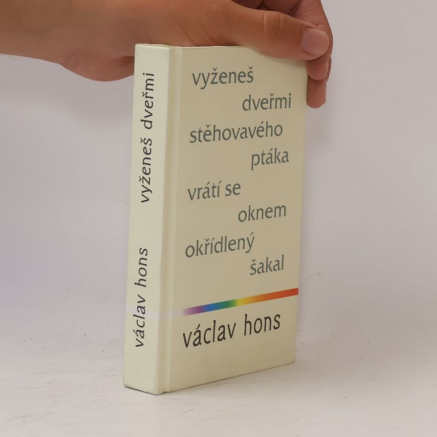 Václav Hons Vyženeš dveřmi stěhovavého ptáka, vrátí se oknem okřídlený