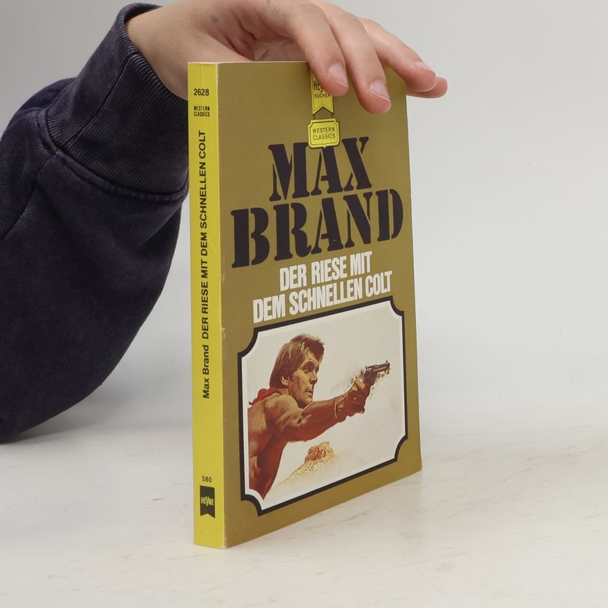 Max Brand Heyne Western Reihe - 5: Der Riese mit dem schnellen Colt