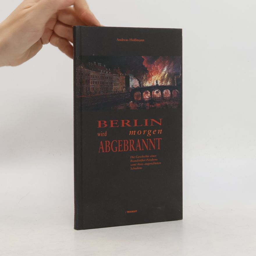 Andreas Hoffmann-Richter Berlin wird morgen abgebrannt