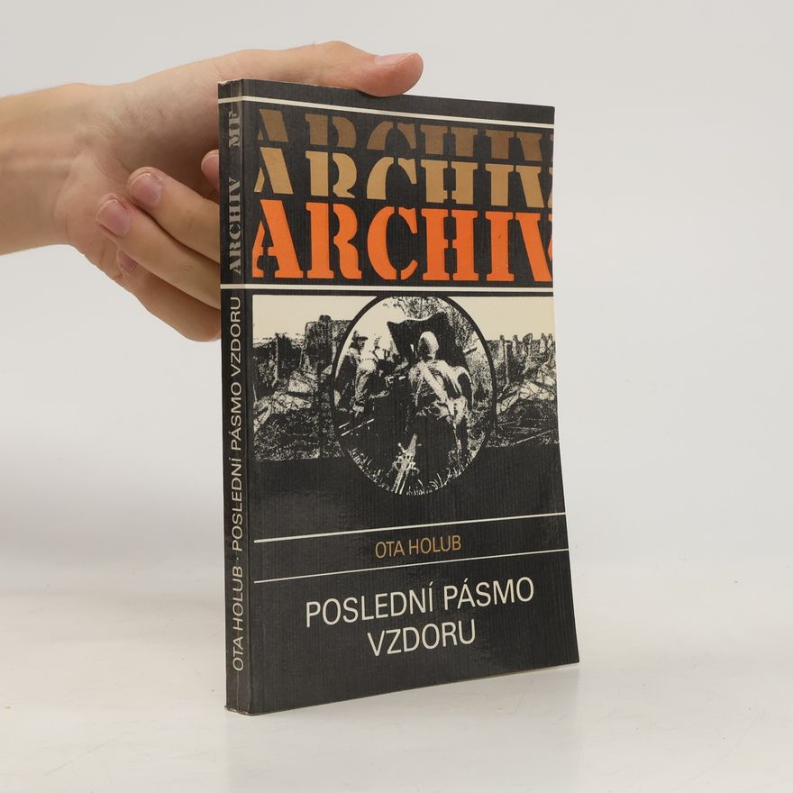 Ota Holub Archiv. Poslední pásmo vzdoru