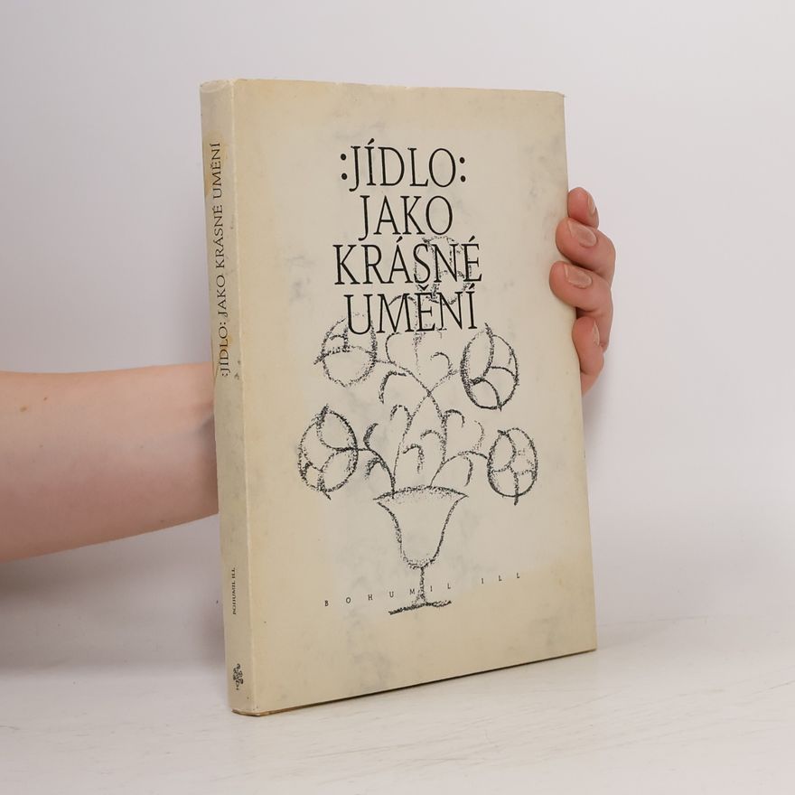 Bohumil Ill Jídlo jako krásné umění