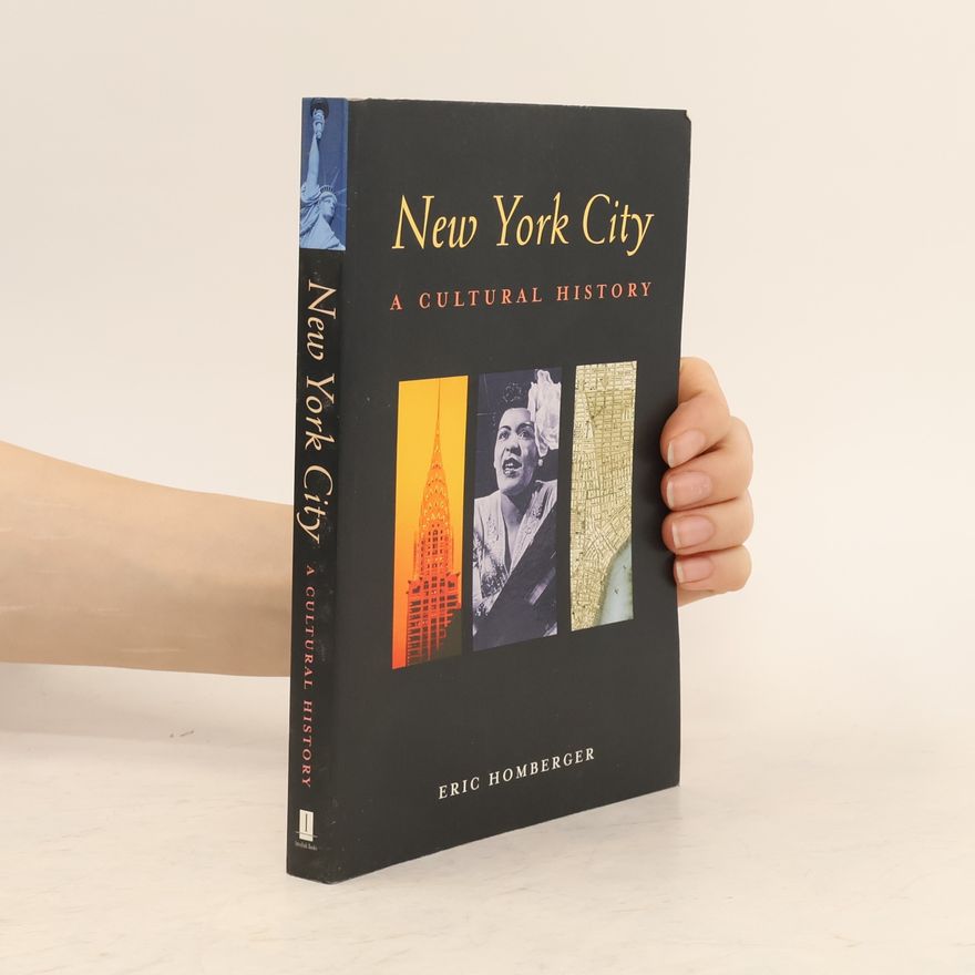 Eric Homberger New York City: A Cultural History