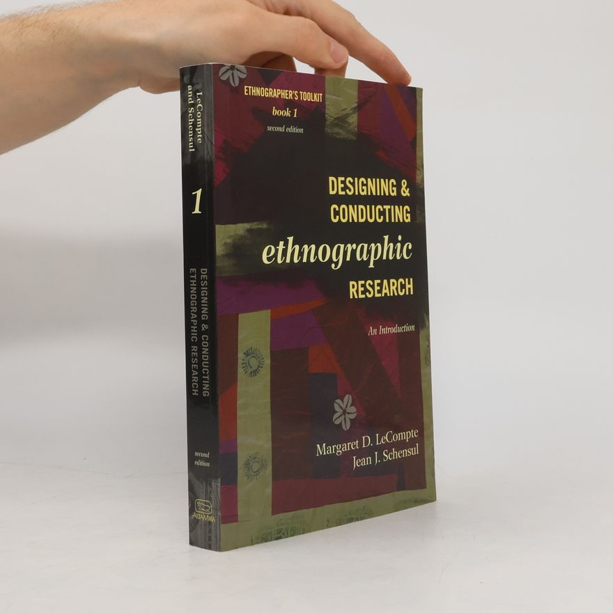 Jean J. Schensul Ethnographer's Toolkit - 1: Designing and Conducting Ethnographic Research