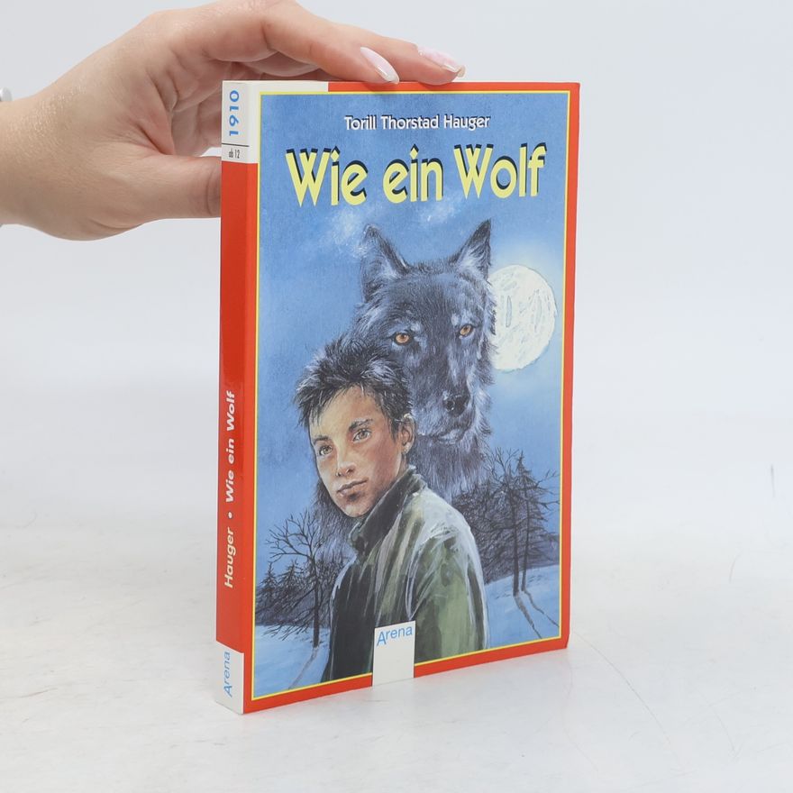 Torill Thorstad Hauger Wie ein Wolf