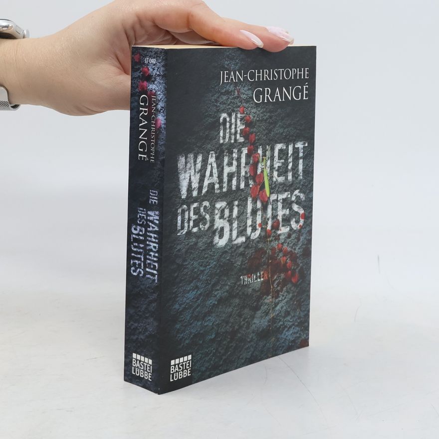 Jean-Christophe Grangé Die Wahrheit des Blutes