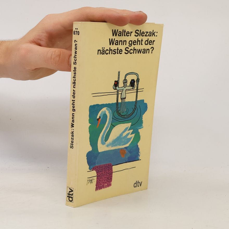 Walter Slezak Wann geht der nächste Schwan?