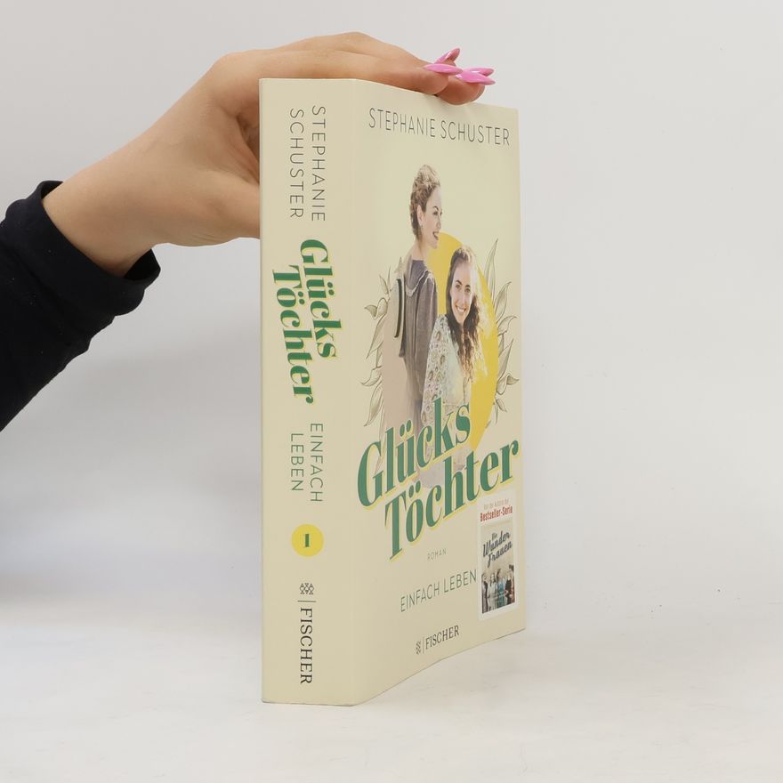 Stephanie Schuster Glückstöchter: Einfach leben