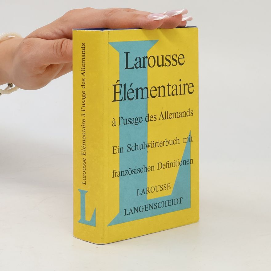 Autorenkollektiv Larousse élémentaire à l'usage des Allemands. Ein Schulwörterbuch mit französischen Definitionen]