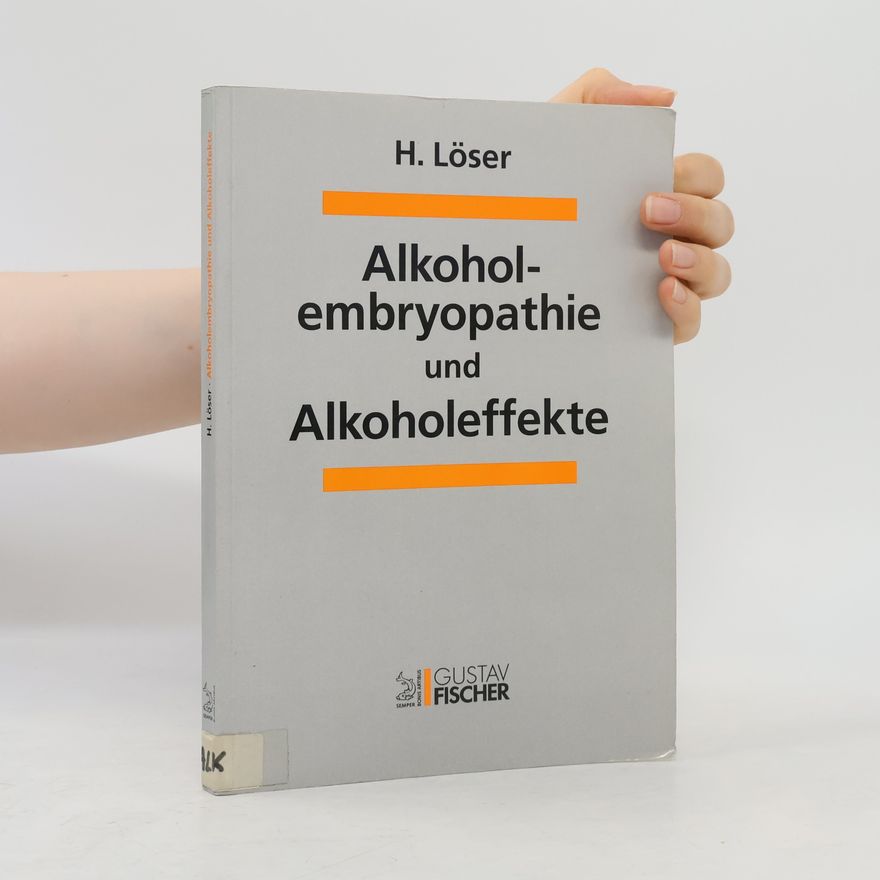 Hermann Löser Alkoholembryopathie und Alkoholeffekte