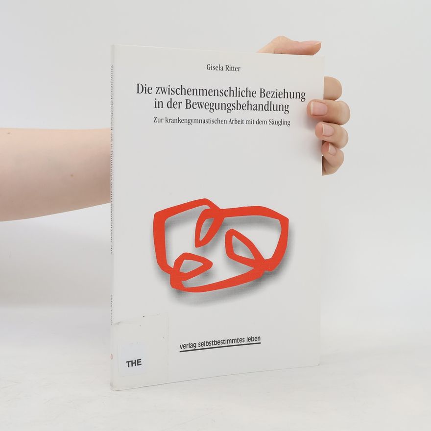 Gisela Ritter Die zwischenmenschliche Beziehung in der Bewegungsbehandlung