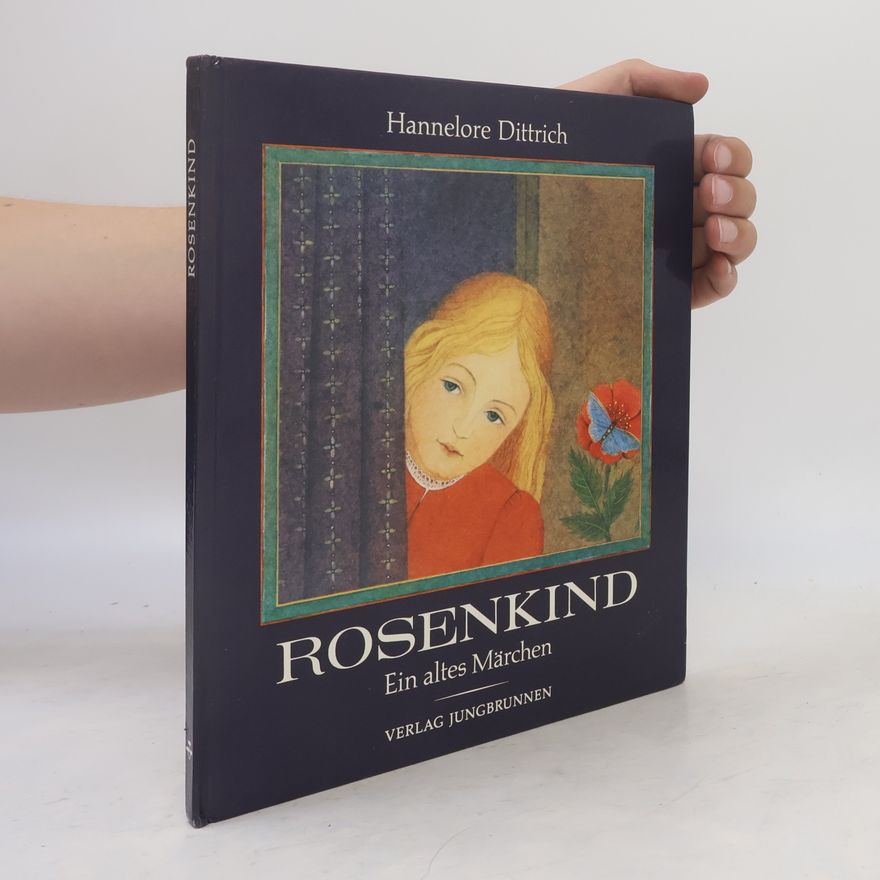 Hannelore Dittrich Rosenkind: Ein altes Märchen