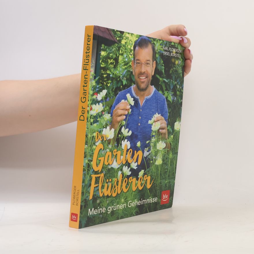 Karl Ploberger Der Gartenflüsterer