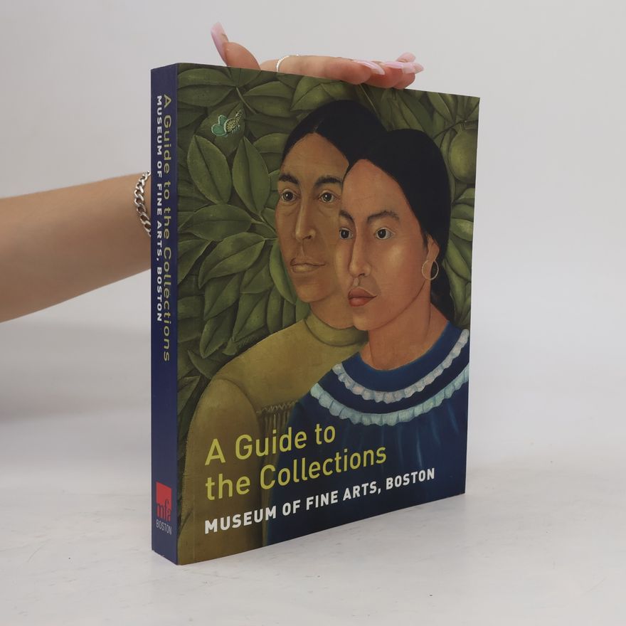Maureen Melton Museum of Fine Arts, Boston: A Guide to the Collections