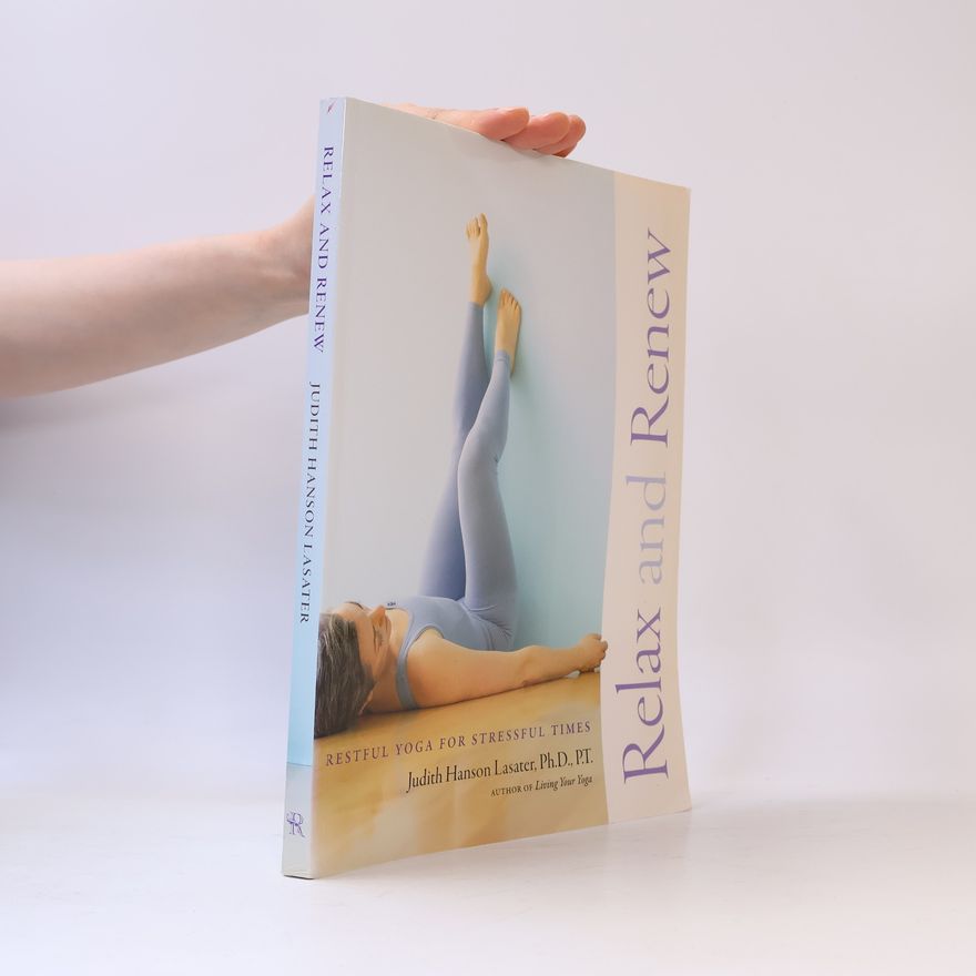 Judith Hanson Lasater Relax and Renew