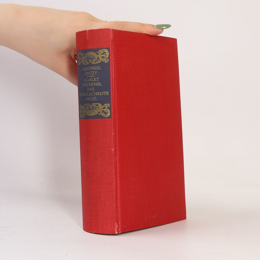 Emma Orczy Scarlet Pimpernel. Das Scharlachrote Siegel
