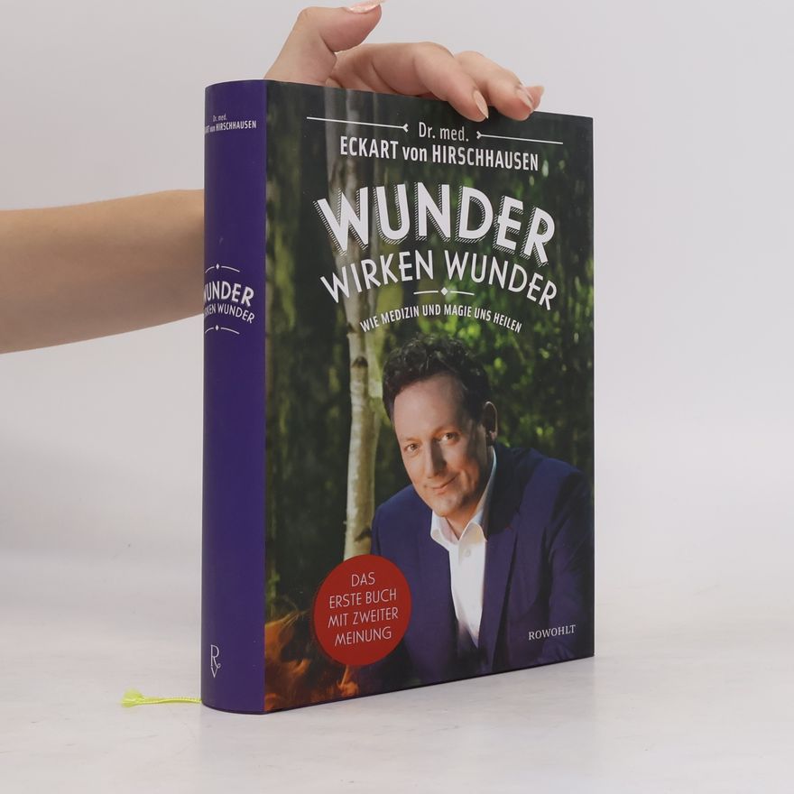 Eckart von Hirschhausen Wunder wirken Wunder: Wie Medizin und Magie uns heilen