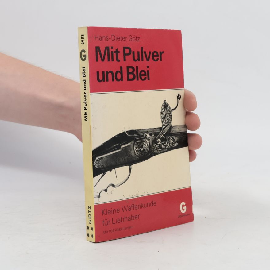 Hans Dieter Götz Mit Pulver und Blei