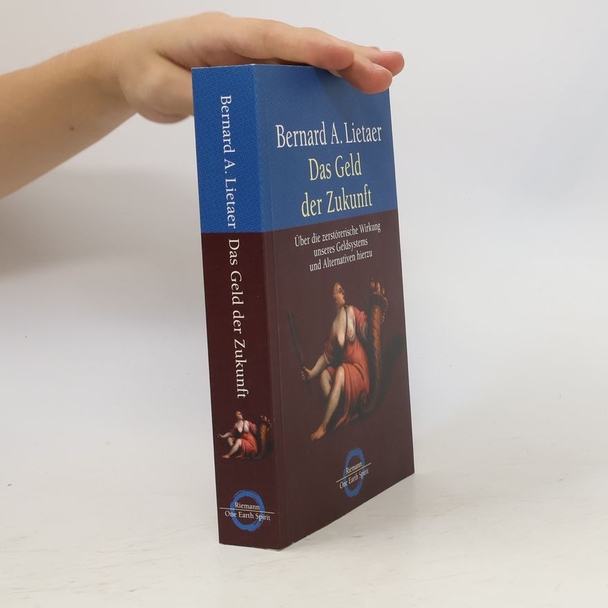 Bernard Lietaer Das Geld der Zukunft