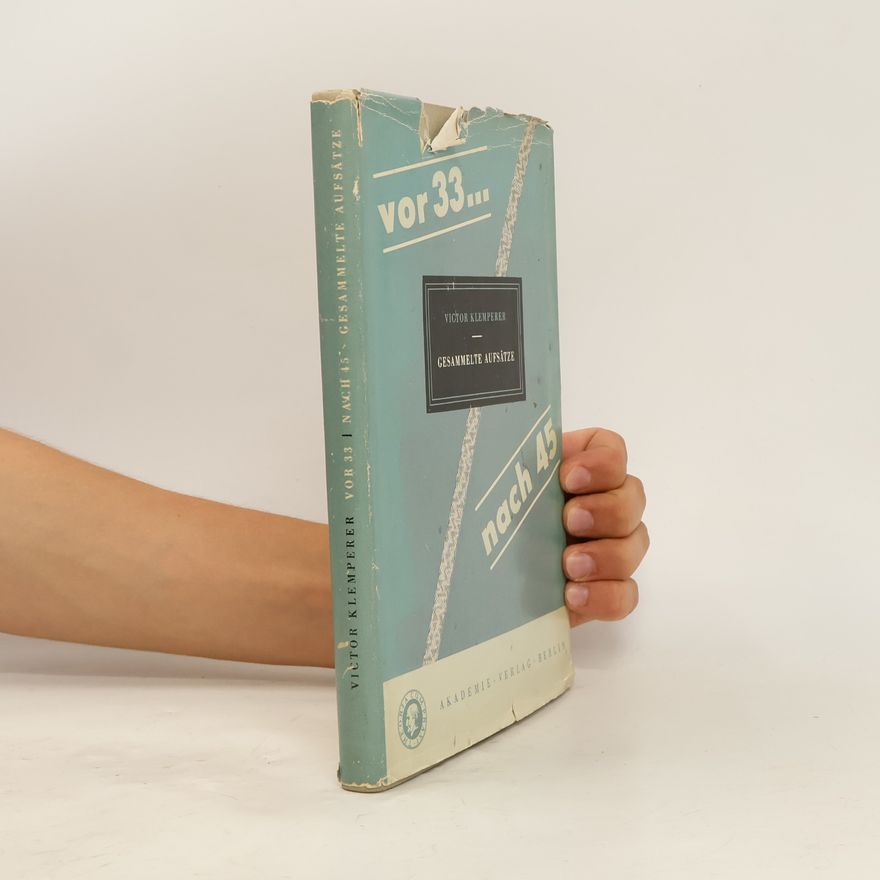 Victor Klemperer vor 33 / nach 45. Gesammelte Aufsätze