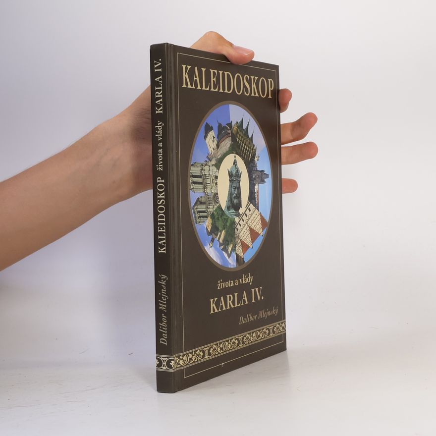 Dalibor Mlejnský Kaleidoskop života a vlády Karla IV.
