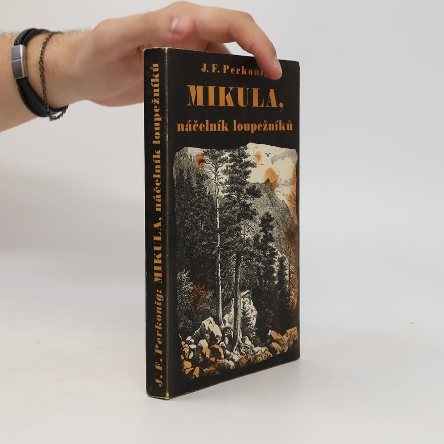 Josef Friedrich Perkonig Mikula, náčelník loupežníků