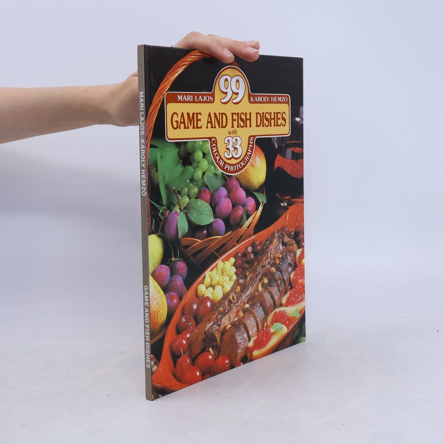 Mari Lajos 99 game and fish dishes with 33 colour photographs