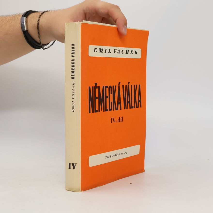 Emil Vachek Německá válka 4. Tři bleskové války.