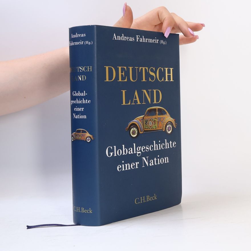 Andreas Fahrmeir Deutschland. Globalgeschichte einer Nation