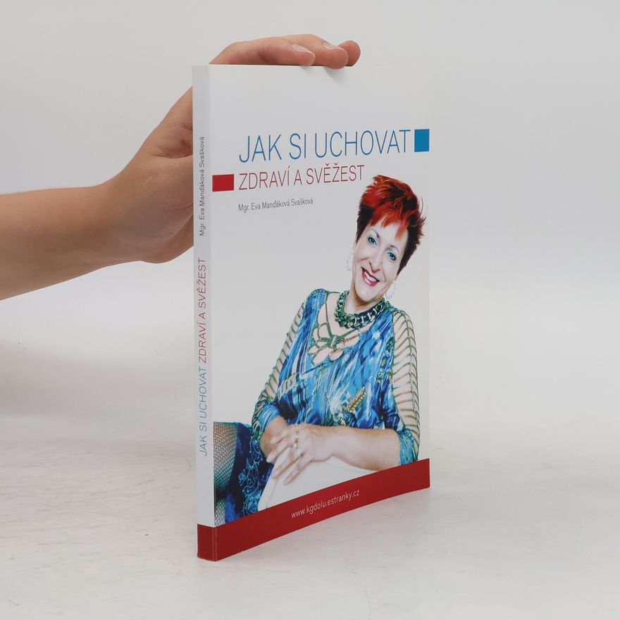 Eva Manďáková Svašková Jak si uchovat zdraví a svěžest