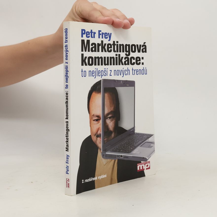 Petr Frey Marketingová komunikace: To nejlepší z nových trendů