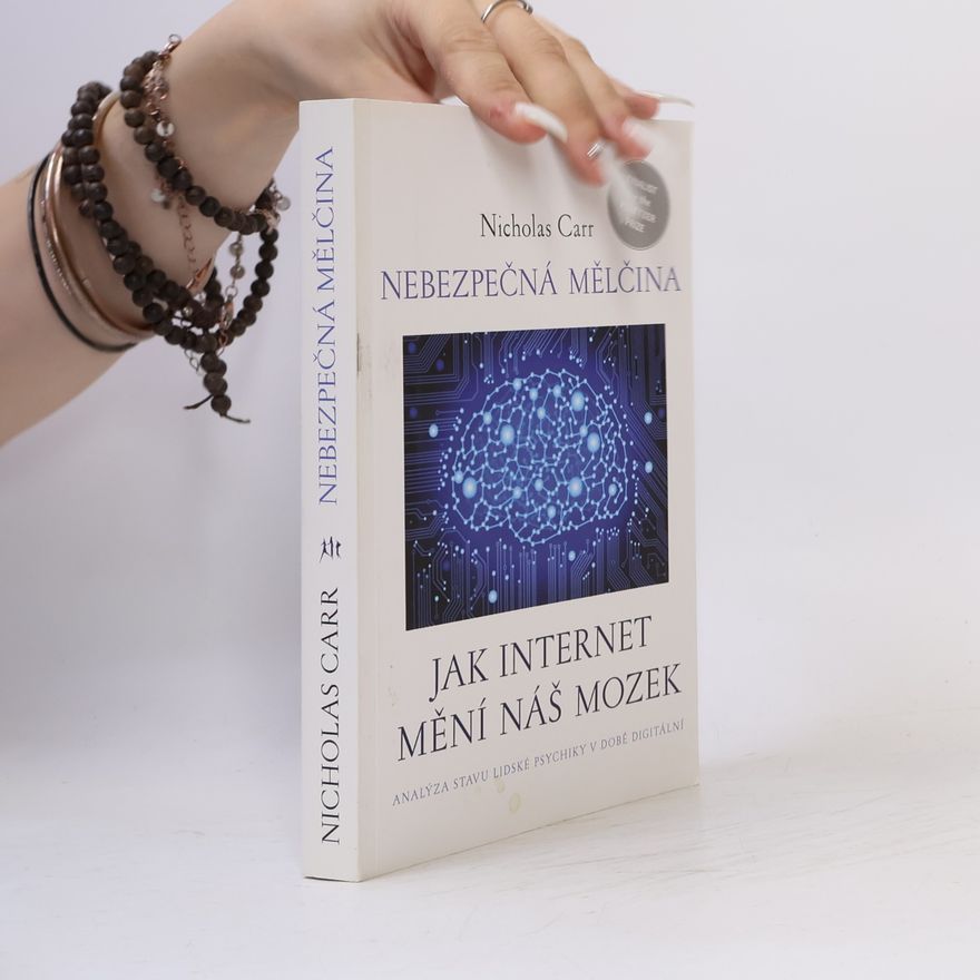 Nicholas G. Carr Nebezpečná mělčina: Jak internet mění náš mozek