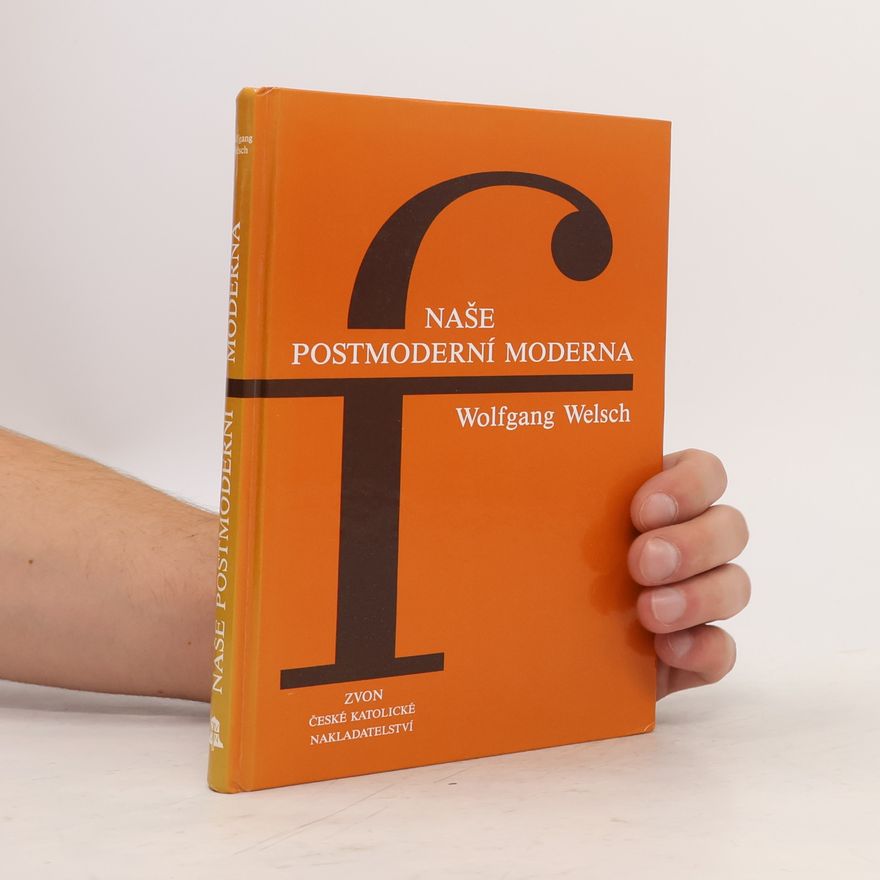 Wolfgang Welsch Naše postmoderní moderna