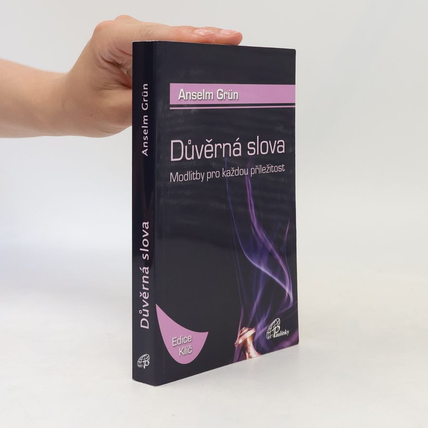 Anselm Grün Důvěrná slova - Modlitby pro každou příležitost