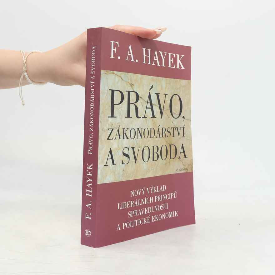 Friedrich August Hayek Právo, zákonodárství a svoboda