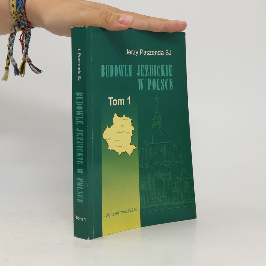 Jerzy Paszenda SJ Budowle Jezuickie w Polsce Tom 1