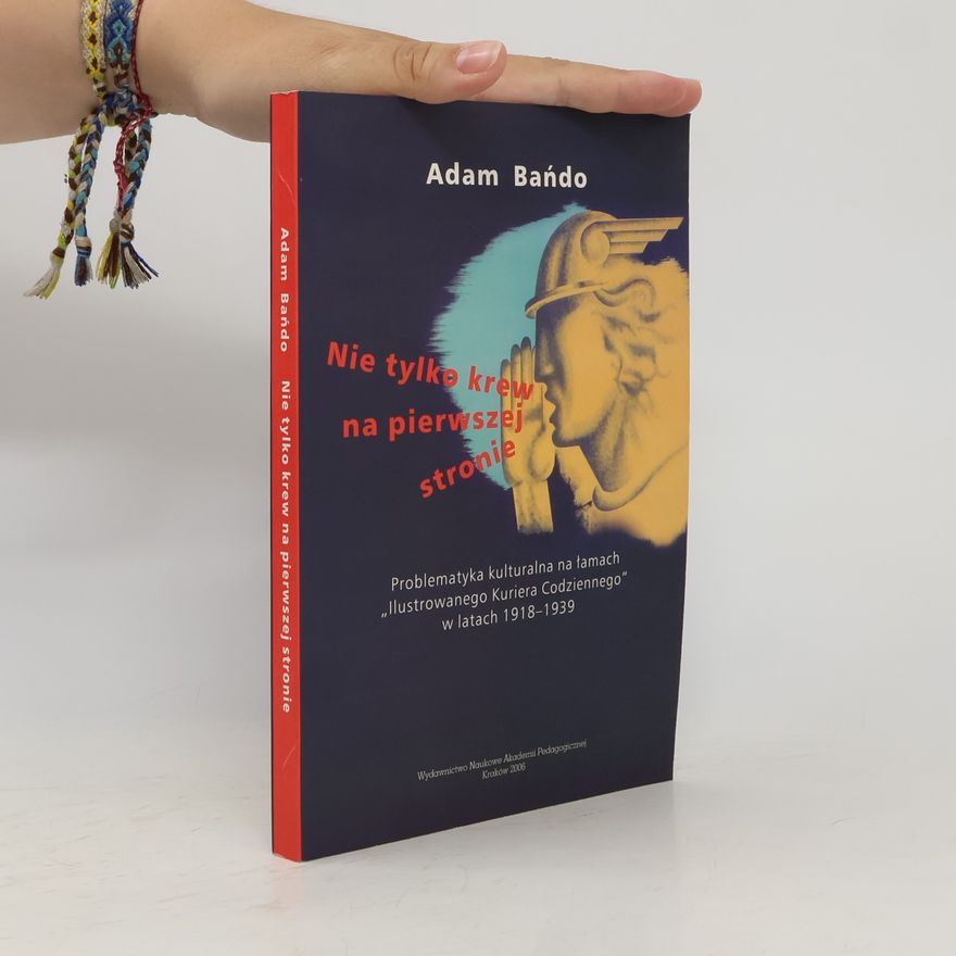 Adam Andrzej Bańdo Nie tylko krew na pierwszej stronie