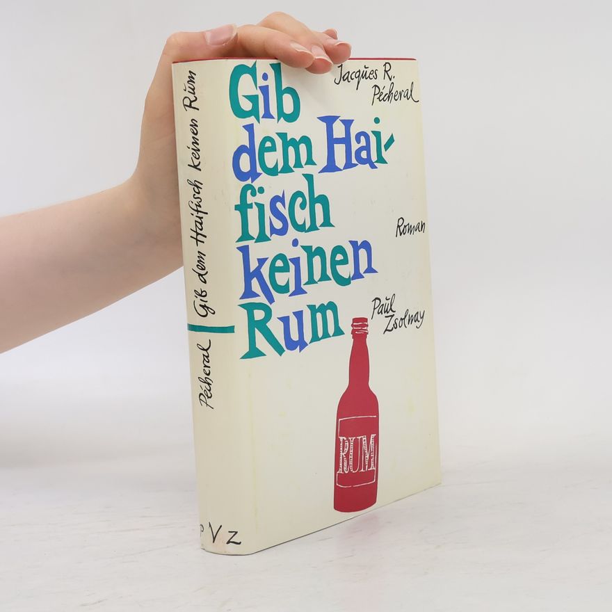 Jacques R. Pécheral Gib dem Haifisch keinen Rum