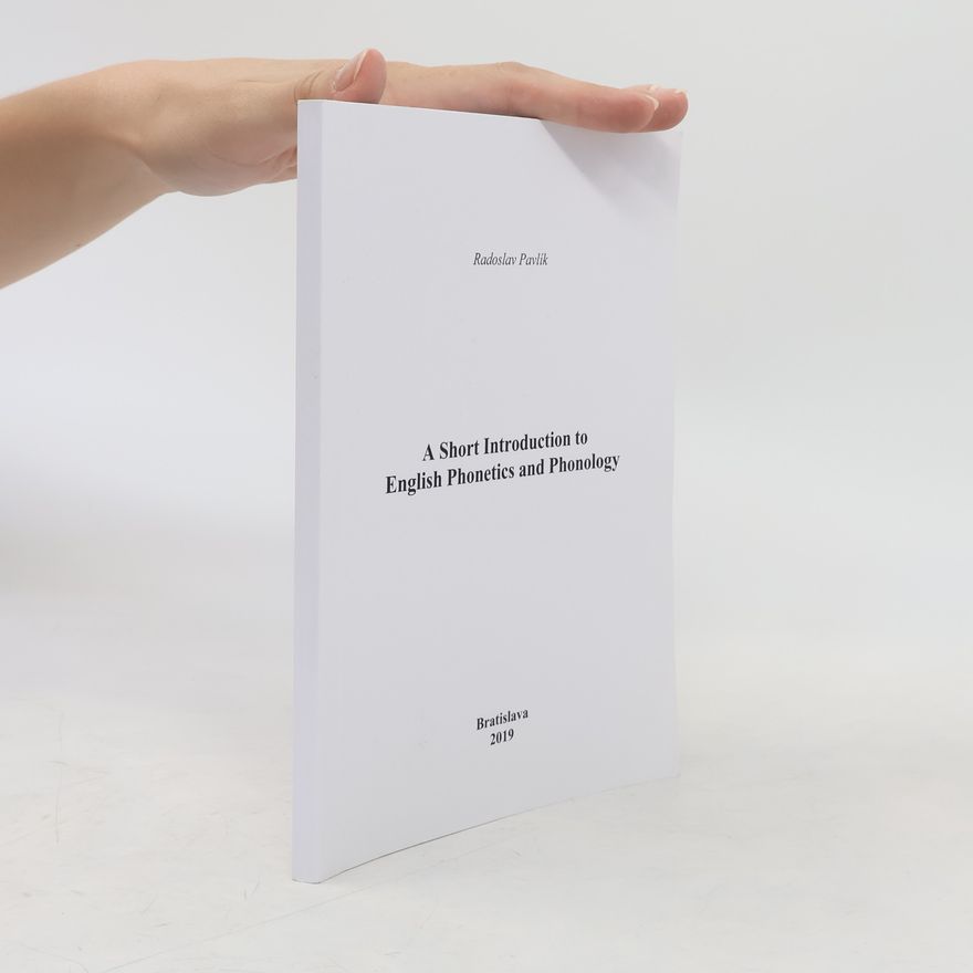 Radoslav Pavlík A Short Introduction to English Phonetics and Phonology