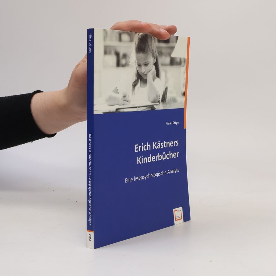 Nina Lüttge Erich Kästners Kinderbücher: Eine lesepsychologische Analyse
